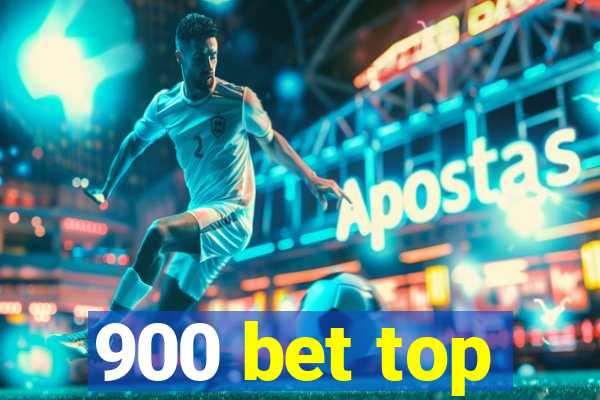 900 bet top